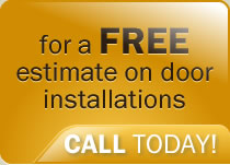 for Free estimate on door installations - Call Today